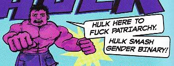 HULK SMASH GENDER BINARY!